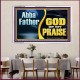 ABBA FATHER GOD OF MY PRAISE  Scripture Art Acrylic Frame  GWAMAZEMENT13100  