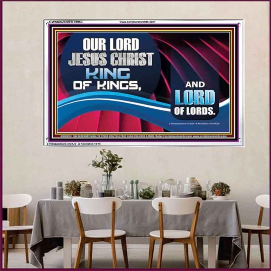 OUR LORD JESUS CHRIST KING OF KINGS, AND LORD OF LORDS.  Encouraging Bible Verse Acrylic Frame  GWAMAZEMENT9953  