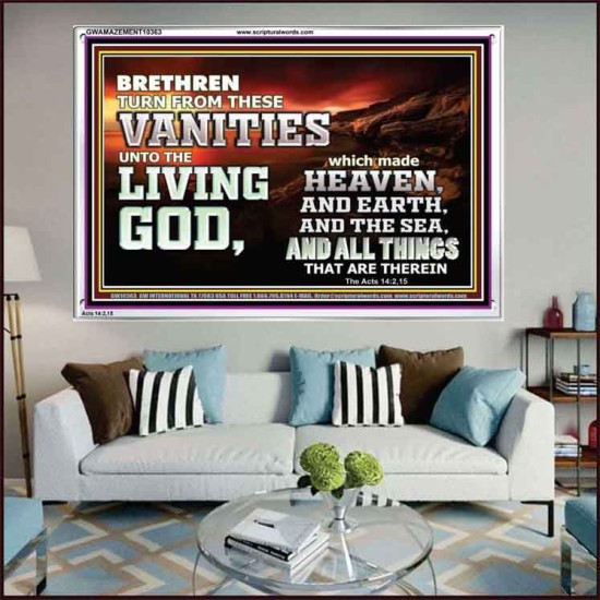 TURN FROM THESE VANITIES TO THE LIVING GOD JEHOVAH  Unique Scriptural Acrylic Frame  GWAMAZEMENT10363  