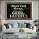 THANK GOD ALWAYS GOD IS FAITHFUL  Scriptures Wall Art  GWAMAZEMENT10435  