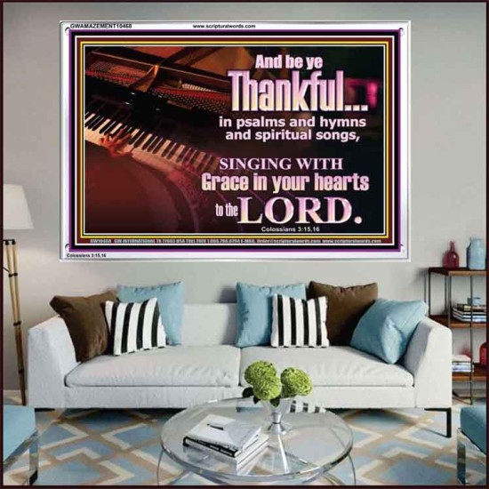 BE THANKFUL IN PSALMS AND HYMNS AND SPIRITUAL SONGS  Scripture Art Prints Acrylic Frame  GWAMAZEMENT10468  