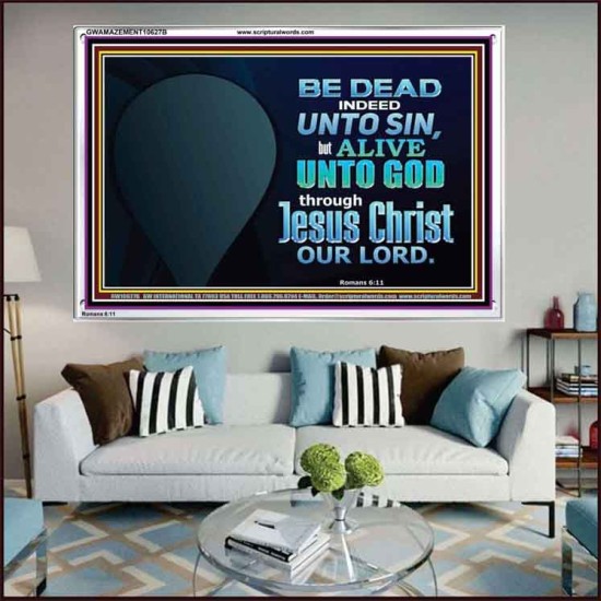 BE ALIVE UNTO TO GOD THROUGH JESUS CHRIST OUR LORD  Bible Verses Acrylic Frame Art  GWAMAZEMENT10627B  