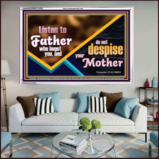 LISTEN TO FATHER WHO BEGOT YOU AND DO NOT DESPISE YOUR MOTHER  Righteous Living Christian Acrylic Frame  GWAMAZEMENT10693  