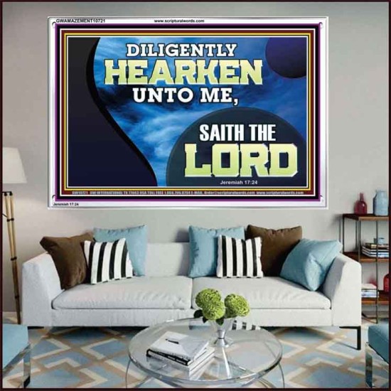 DILIGENTLY HEARKEN UNTO ME SAITH THE LORD  Unique Power Bible Acrylic Frame  GWAMAZEMENT10721  