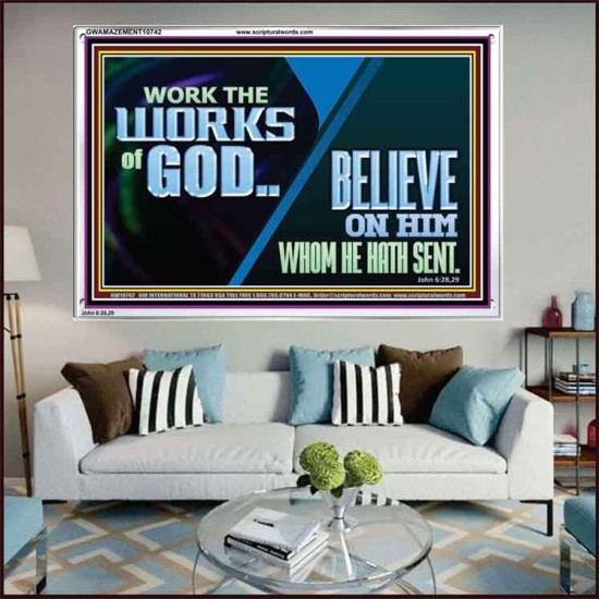 WORK THE WORKS OF GOD BELIEVE ON HIM WHOM HE HATH SENT  Scriptural Verse Acrylic Frame   GWAMAZEMENT10742  