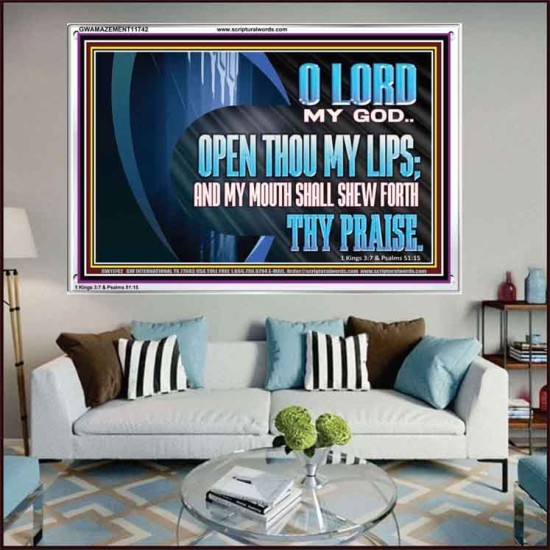 OPEN THOU MY LIPS AND MY MOUTH SHALL SHEW FORTH THY PRAISE  Scripture Art Prints  GWAMAZEMENT11742  