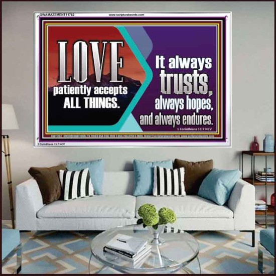 LOVE PATIENTLY ACCEPTS ALL THINGS. IT ALWAYS TRUST HOPE AND ENDURES  Unique Scriptural Acrylic Frame  GWAMAZEMENT11762  