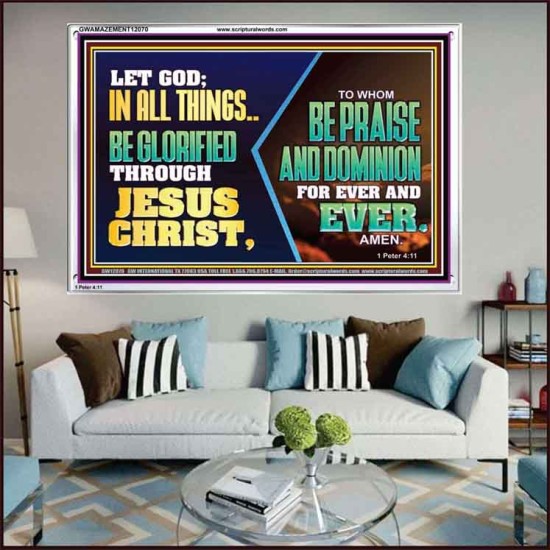 LET GOD IN ALL THINGS BE GLORIFIED THROUGH JESUS CHRIST  Christian Wall Décor  GWAMAZEMENT12070  