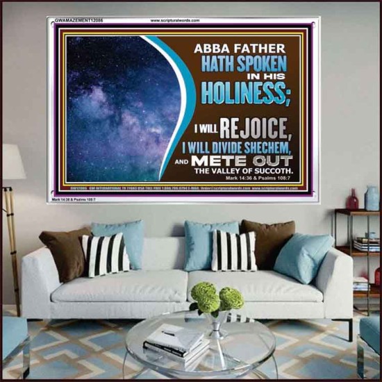 ABBA FATHER HATH SPOKEN IN HIS HOLINESS REJOICE  Contemporary Christian Wall Art Acrylic Frame  GWAMAZEMENT12086  