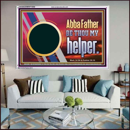 ABBA FATHER BE THOU MY HELPER  Glass Acrylic Frame Scripture Art  GWAMAZEMENT12089  