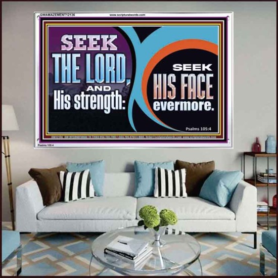 SEEK THE LORD HIS STRENGTH AND SEEK HIS FACE CONTINUALLY  Unique Scriptural ArtWork  GWAMAZEMENT12136  