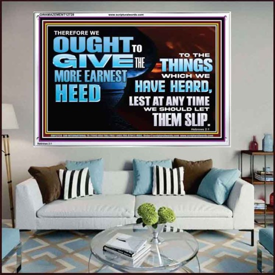 GIVE THE MORE EARNEST HEED  Contemporary Christian Wall Art Acrylic Frame  GWAMAZEMENT12728  