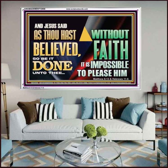 AS THOU HAST BELIEVED, SO BE IT DONE UNTO THEE  Bible Verse Wall Art Acrylic Frame  GWAMAZEMENT12958  