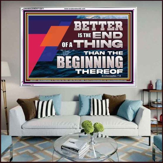 BETTER IS THE END OF A THING THAN THE BEGINNING THEREOF  Contemporary Christian Wall Art Acrylic Frame  GWAMAZEMENT12971  