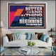 BETTER IS THE END OF A THING THAN THE BEGINNING THEREOF  Contemporary Christian Wall Art Acrylic Frame  GWAMAZEMENT12971  