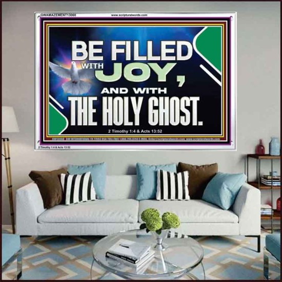 BE FILLED WITH JOY AND WITH THE HOLY GHOST  Ultimate Power Acrylic Frame  GWAMAZEMENT13060  