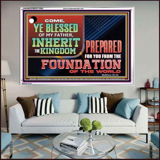 COME YE BLESSED OF MY FATHER INHERIT THE KINGDOM  Righteous Living Christian Acrylic Frame  GWAMAZEMENT13088  