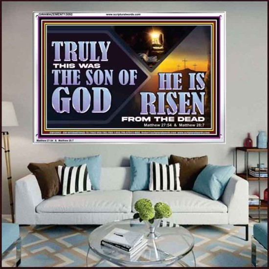 TRULY THIS WAS THE SON OF GOD HE IS RISEN FROM THE DEAD  Sanctuary Wall Acrylic Frame  GWAMAZEMENT13092  