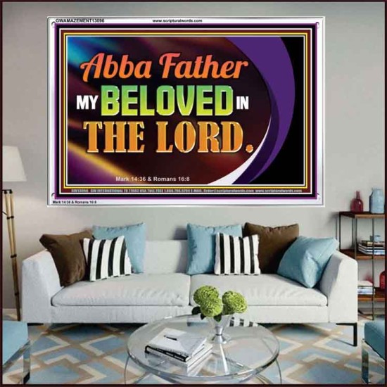 ABBA FATHER MY BELOVED IN THE LORD  Religious Art  Glass Acrylic Frame  GWAMAZEMENT13096  