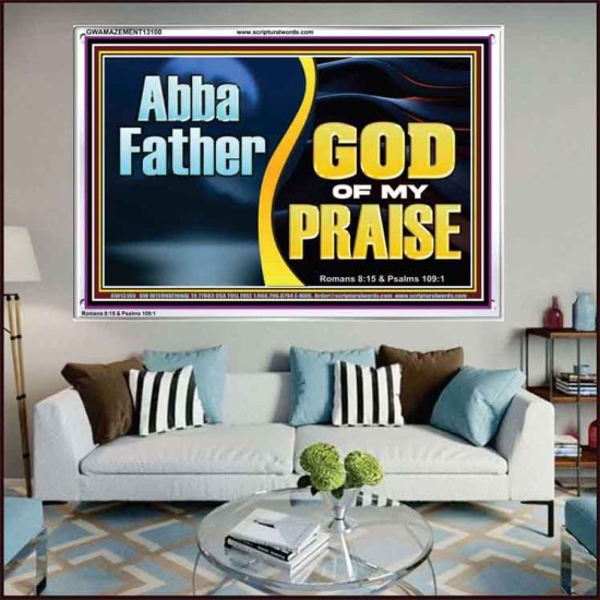 ABBA FATHER GOD OF MY PRAISE  Scripture Art Acrylic Frame  GWAMAZEMENT13100  