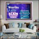 WORTHY WORTHY WORTHY IS THE LAMB UPON THE THRONE  Church Acrylic Frame  GWAMAZEMENT9554  