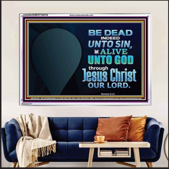 BE ALIVE UNTO TO GOD THROUGH JESUS CHRIST OUR LORD  Bible Verses Acrylic Frame Art  GWAMAZEMENT10627B  