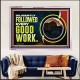 DILIGENTLY FOLLOWED EVERY GOOD WORK  Ultimate Power Acrylic Frame  GWAMAZEMENT10722  