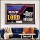 GIVE UNTO THE LORD GLORY DUE UNTO HIS NAME  Ultimate Inspirational Wall Art Acrylic Frame  GWAMAZEMENT11752  