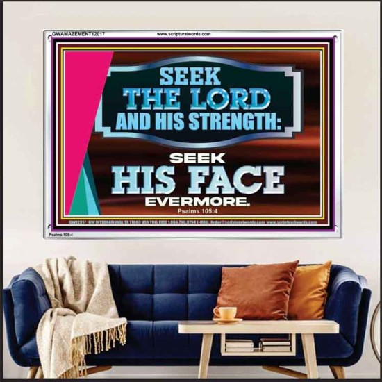 SEEK THE LORD HIS STRENGTH AND SEEK HIS FACE CONTINUALLY  Ultimate Inspirational Wall Art Acrylic Frame  GWAMAZEMENT12017  