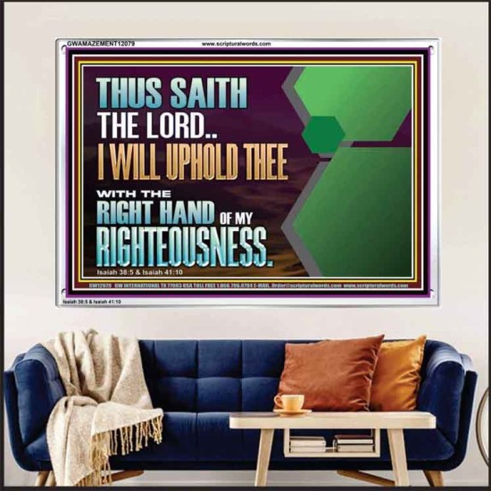 I WILL UPHOLD THEE WITH THE RIGHT HAND OF MY RIGHTEOUSNESS  Bible Scriptures on Forgiveness Acrylic Frame  GWAMAZEMENT12079  