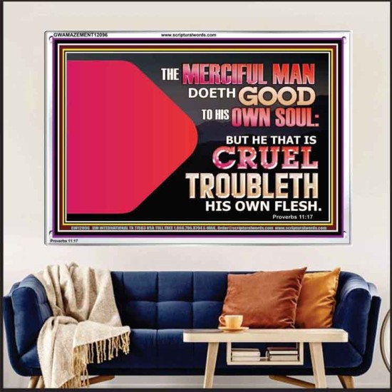 THE MERCIFUL MAN DOETH GOOD TO HIS OWN SOUL  Scriptural Wall Art  GWAMAZEMENT12096  