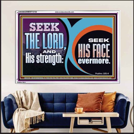 SEEK THE LORD HIS STRENGTH AND SEEK HIS FACE CONTINUALLY  Unique Scriptural ArtWork  GWAMAZEMENT12136  