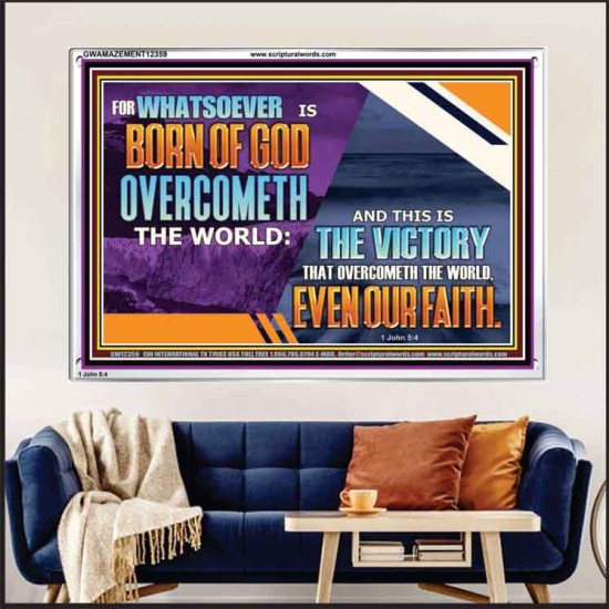 WHATSOEVER IS BORN OF GOD OVERCOMETH THE WORLD  Ultimate Inspirational Wall Art Picture  GWAMAZEMENT12359  