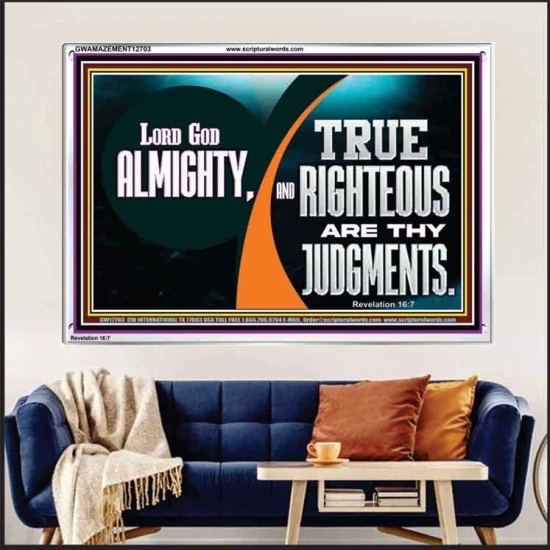 LORD GOD ALMIGHTY TRUE AND RIGHTEOUS ARE THY JUDGMENTS  Bible Verses Acrylic Frame  GWAMAZEMENT12703  