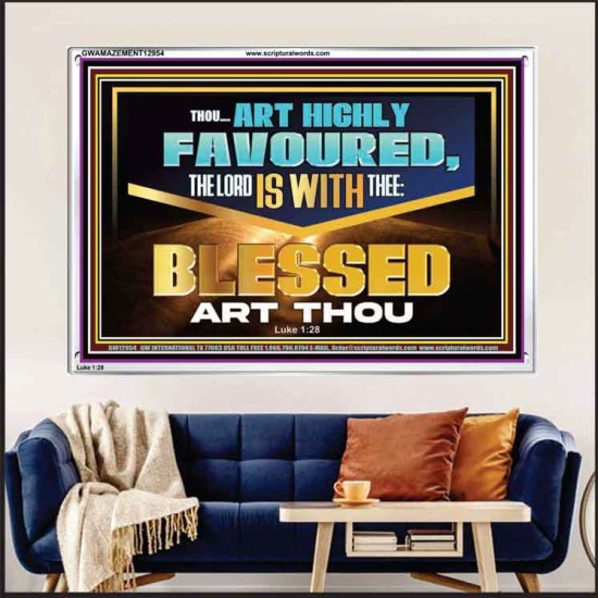 THOU ART HIGHLY FAVOURED THE LORD IS WITH THEE  Bible Verse Art Prints  GWAMAZEMENT12954  