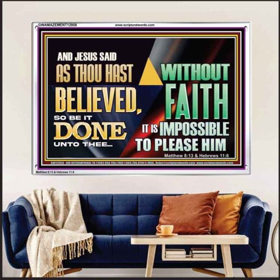 AS THOU HAST BELIEVED, SO BE IT DONE UNTO THEE  Bible Verse Wall Art Acrylic Frame  GWAMAZEMENT12958  