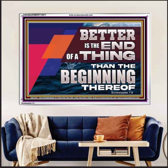 BETTER IS THE END OF A THING THAN THE BEGINNING THEREOF  Contemporary Christian Wall Art Acrylic Frame  GWAMAZEMENT12971  