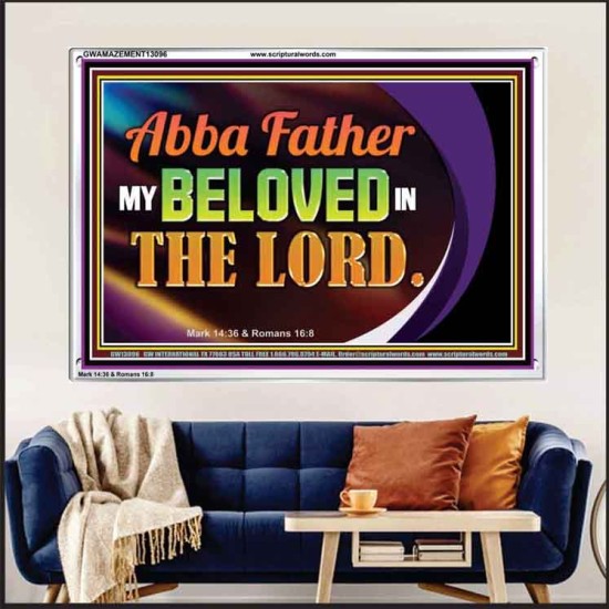 ABBA FATHER MY BELOVED IN THE LORD  Religious Art  Glass Acrylic Frame  GWAMAZEMENT13096  
