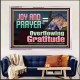 JOY AND PRAYER BRINGS OVERFLOWING GRATITUDE  Bible Verse Wall Art  GWAMAZEMENT13117  