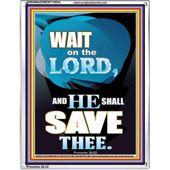 WAIT ON THE LORD AND YOU SHALL BE SAVE  Home Art Portrait  GWAMAZEMENT10034  