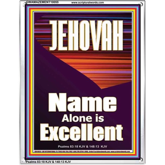 JEHOVAH NAME ALONE IS EXCELLENT  Scriptural Art Picture  GWAMAZEMENT10055  