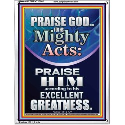 PRAISE FOR HIS MIGHTY ACTS AND EXCELLENT GREATNESS  Inspirational Bible Verse  GWAMAZEMENT10062  "24x32"