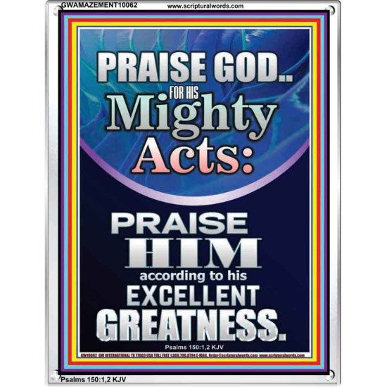 PRAISE FOR HIS MIGHTY ACTS AND EXCELLENT GREATNESS  Inspirational Bible Verse  GWAMAZEMENT10062  
