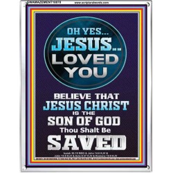 OH YES JESUS LOVED YOU  Modern Wall Art  GWAMAZEMENT10070  "24x32"