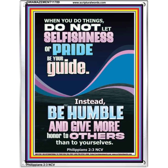 DO NOT LET SELFISHNESS OR PRIDE BE YOUR GUIDE BE HUMBLE  Contemporary Christian Wall Art Portrait  GWAMAZEMENT11789  