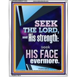 SEEK THE LORD AND HIS STRENGTH AND SEEK HIS FACE EVERMORE  Wall Décor  GWAMAZEMENT11815  "24x32"