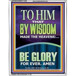 TO HIM THAT BY WISDOM MADE THE HEAVENS  Bible Verse for Home Portrait  GWAMAZEMENT11858  "24x32"