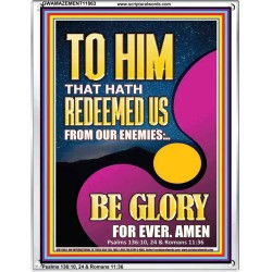 TO HIM THAT HATH REDEEMED US FROM OUR ENEMIES  Bible Verses Portrait Art  GWAMAZEMENT11863  "24x32"