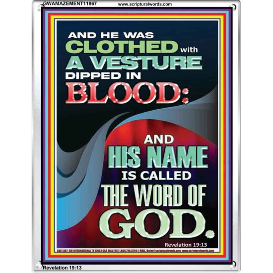 CLOTHED WITH A VESTURE DIPED IN BLOOD AND HIS NAME IS CALLED THE WORD OF GOD  Inspirational Bible Verse Portrait  GWAMAZEMENT11867  