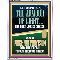 PUT ON THE ARMOUR OF LIGHT OUR LORD JESUS CHRIST  Bible Verse for Home Portrait  GWAMAZEMENT11872  "24x32"
